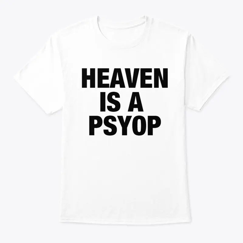 HEAVEN IS A PSYOP